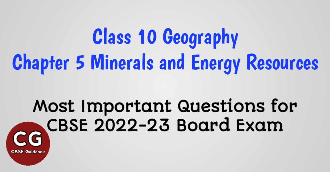 Minerals And Energy Resources Class 10 Important Questions And Answers 