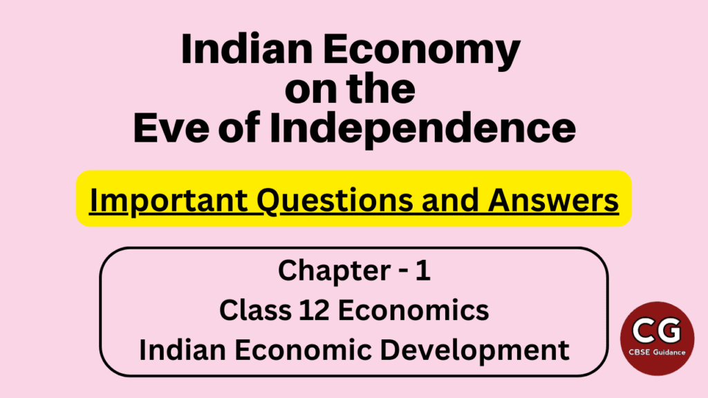 indian economy on the eve of independence class 12 important questions and answers